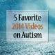 5 of our favorite autism videos of 2014