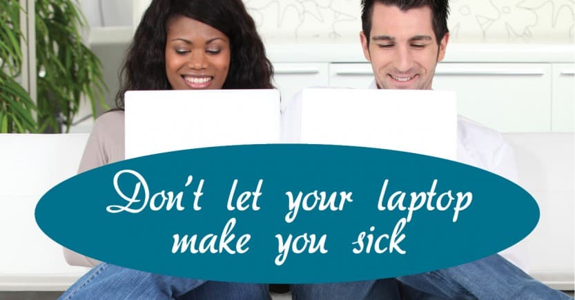 Is Your Laptop Making You Sick?