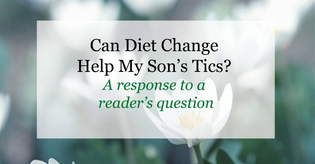 Can diet change help my sons tics