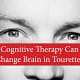 cognitive therapy can change brain in tourette's