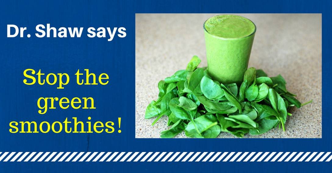 Dr Shaw Says Stop the Green Smoothies