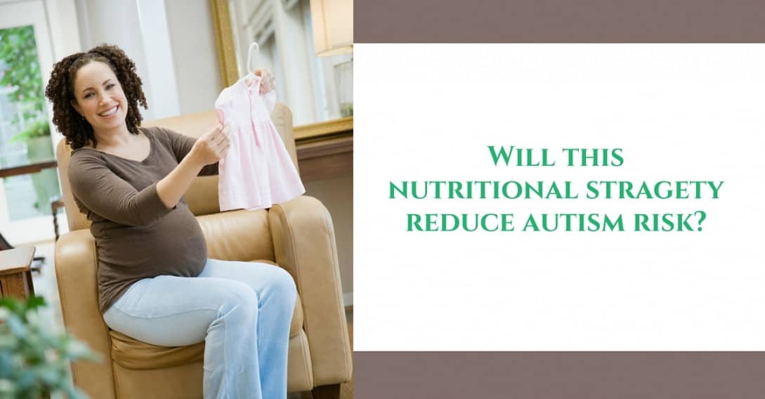 a nutritional strategy autism risk