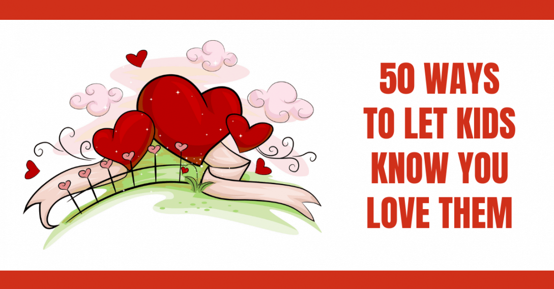 50 Ways to Let Kids Know You Love Them